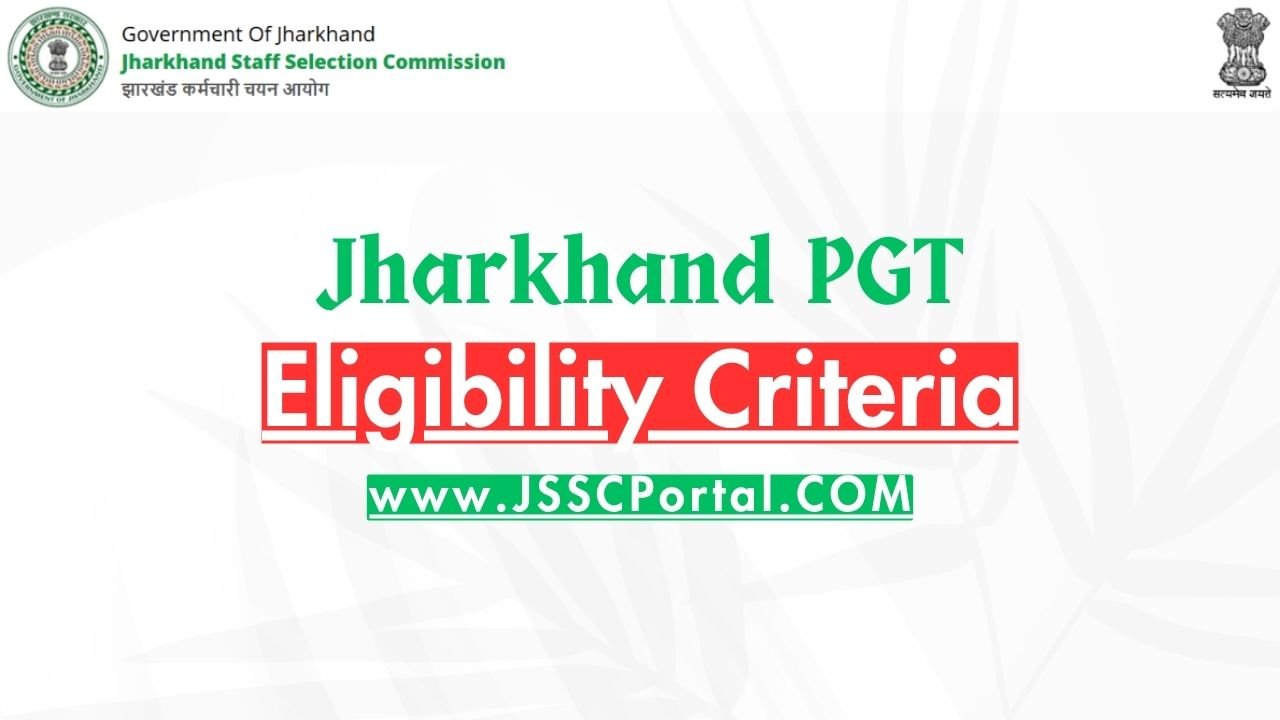 JSSC PGT Eligibility Criteria – Age Limit & Educational Qualification